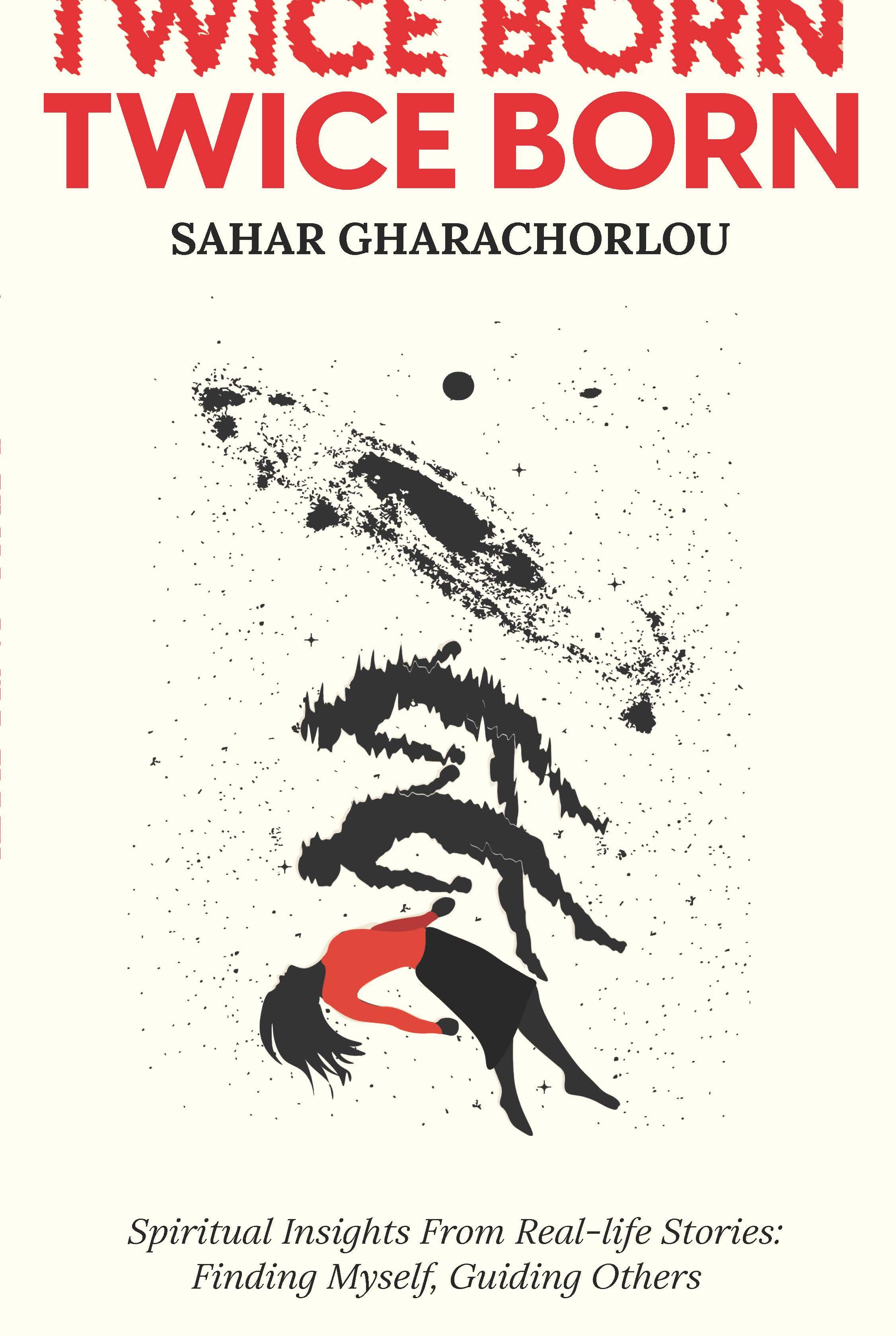 Twice Born: Spiritual Insights from Real-life Stories - Finding Myself, Guiding Others